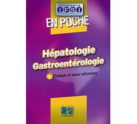 HEPATOLOGIE GASTROENTEROLOGIE EN POCHE: CLINIQUE ET SOINS INFIRMIERS