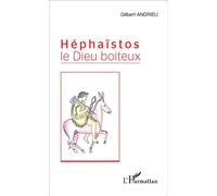 Héphaïstos le Dieu boiteux - Gilbert Andrieu - L'harmattan - broché - Contes / Légendes