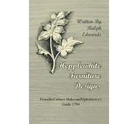 Hepplewhite Furniture Designs - From The Cabinet-Maker And Upholsterer's Guide 1794