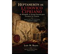 HEPTAMERÓN DE LUDOVICO CIPRIANO: El Arcano Secreto para Levantar los Tesoros