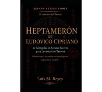 HEPTAMERÓN DE LUDOVICO CIPRIANO: El Arcano Secreto para Levantar los Tesoros