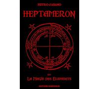 HEPTAMERON ou La Magie des Elements: Grimoire de Magie Cérémonielle Occidentale