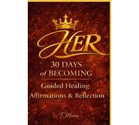 HER 30 Days of Becoming: Guided Healing & Self Worth Journal