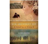 Her Abundant Joy, Texas: Star of Destiny Lyn Cote (Auteur)