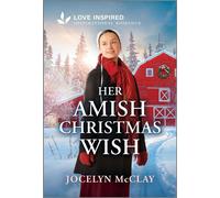 Her Amish Christmas Wish An Uplifting Inspirational Romance - Jocelyn McClay - Love Inspired - ebook (ePub) - Livre