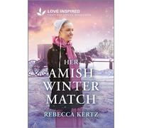 Her Amish Winter Match An Uplifting Inspirational Romance - Rebecca Kertz - Love Inspired - ebook (ePub) - Livre