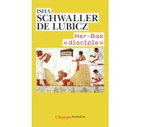 Isha Schwaller De Lubicz – Her-Bak "disciple" – De la sagesse égyptienne – Poche