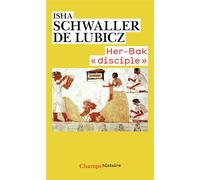 Her-Bak "disciple" de la sagesse égyptienne - Isha Schwaller De Lubicz - Flammarion - Poche - Essai
