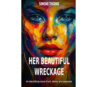 Her Beautiful Wreckage: An electrifying novel of art, desire, and obsession