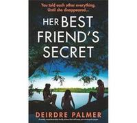 Her Best Friends Secret A totally unputdownable family drama that will keep you turning the pages - Deirdre Palmer - Storm Publishing Ltd - Livre en Angla Deirdre PalmerDeirdre Palmer (Auteur)