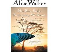 Her Blue Body Everything We Know Alice Walker (Auteur)