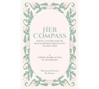 Her Compass: Poetic Counsel for the Muslim Woman Navigating the End Times