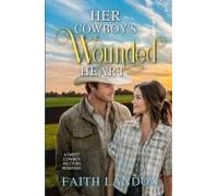 Her Cowboy's Wounded Heart: A Sweet Cowboy Western Romance (Cowboy Brothers Of Hart's Ridge Ranch)