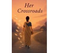 Her Crossroads : At Every Turn, A Story... And A Question - Was This The Right Choice? Paperback Book By Amit Kumar Raulo