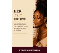 Her Cup, This Time: 365 Affirmations for the Black Woman Who Gives So Much of Herself