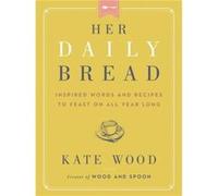 Her Daily Bread by Kate Wood Paperback Book Kate Wood (Auteur)