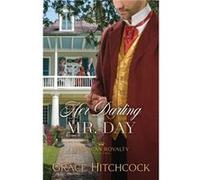 Her Darling Mr. Day by Grace Hitchcock Grace Hitchcock (Auteur)