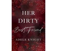 Her Dirty Best Friend: A Friends to Lovers Romance