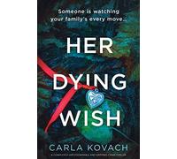 Her Dying Wish: A completely unputdownable and gripping crime thriller