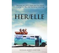 HER/ELLE: Retrouver son chemin après avoir tout détruit. (Finding Your Way After Destroying Everything.)