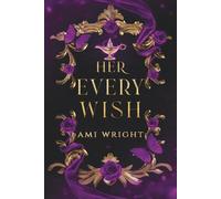 Her Every Wish: a dark why-choose romantasy fairytale retelling