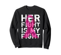 Her Fight is My Fight Cancer du Sein Sensibilisation au Cancer du Sein Sweatshirt