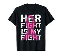 Her Fight is My Fight Cancer du Sein Sensibilisation au Cancer du Sein T-Shirt
