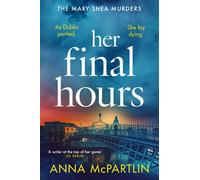 Her Final Hours An unputdownable Irish crime novel from the international bestselling author - Anna McPartlin - Canelo Crime - ebook (ePub) - Livre