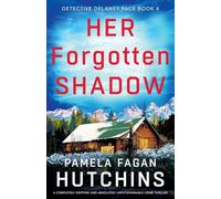 Her Forgotten Shadow: A completely gripping and absolutely unputdownable crime thriller