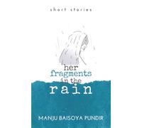 Her Fragments in the Rain: Short Stories