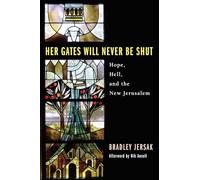 Her Gates Will Never Be Shut: Hell, Hope, and the New Jerusalem