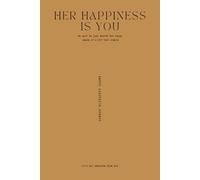 Her Happiness Is You: it’s not separate from you: he said he just wanted her happy, maybe it’s not that simple