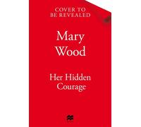 Her Hidden Courage A gripping historical novel about love, friendship and resilience against all odds - Mary Wood - PAN - ebook (ePub) - Livre