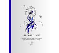 HER INNER GARDEN: Coloring of Affirmation of the Feminine Truth