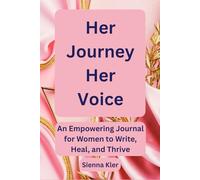 Her Journey Her Voice: An Empowering Journal for Women to Write, Heal, and Thrive
