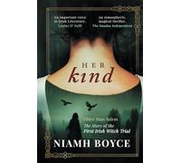 Her Kind: A thrilling and atmospheric historical novel based on the true story of Ireland's first witch trial