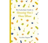Her Ladyship's Guide To Running One's Home
