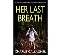 HER LAST BREATH an absolutely gripping crime thriller with a massive twist
