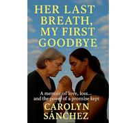Her Last Breath My First Goodbye