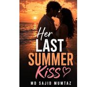 Her Last Summer Kiss: An Intense Small Town Romantic Suspense Novel of Secret Truths, Second Chances, and Small Town Reckoning