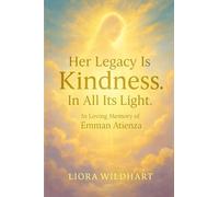 Her Legacy Is Kindness. In All Its Light.: A tribute born from tears, transformed into purpose.