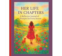Her Life in Chapters: A Reflective Journal of Prompts for Every Season
