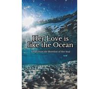 Her Love Is Like the Ocean: Verses from the Shoreline of Her Soul