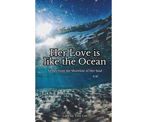 Her Love Is Like the Ocean: Verses from the Shoreline of Her Soul