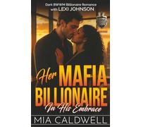 Her Mafia Billionaire: In His Embrace: Dark BWWM Billionaire Romance