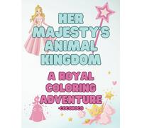 Her Majesty's Animal Kingdom: A Royal Coloring Adventur