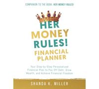 Her Money Rules! Financial Planner: Your Step-by-Step Personalized Financial Plan to Pay Off Debt, Grow Wealth, and Achieve Financial Freedom