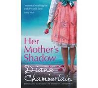 Her Mother's Shadow (The Keeper of the Light Trilogy, Book 3) Chamberlain, Diane (Auteur)