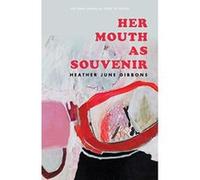 Her Mouth as Souvenir (Agha Shahid Ali Prize in Poetry) - [Version Originale] Inconnu (Auteur)