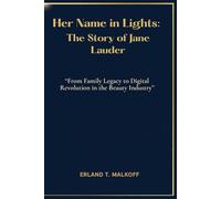 Her Name in Lights: The Story of Jane Lauder: “From Family Legacy to Digital Revolution in the Beauty Industry”